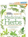 National Geographic Guide to Medicinal Herbs: The World's Most Effective Healing Plants 